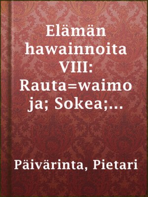 cover image of Elämän hawainnoita VIII: Rauta=waimoja; Sokea; Kuihtunut wesa